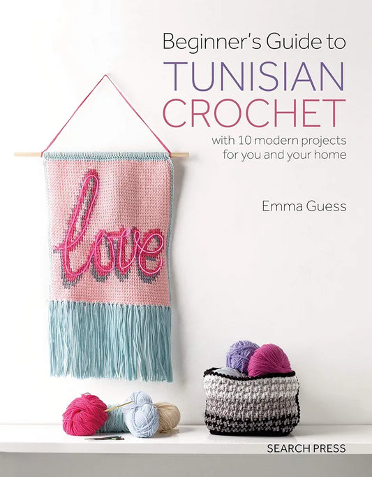 Beginners Guide To Tunisian Crochet by Emma Guess