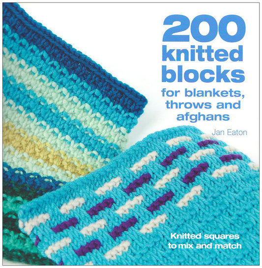 200 Knitted Blocks for Blankets, Throws and Afghans by Jan Eaton
